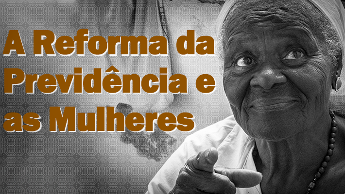 A-Reforma-da-Previdência-e-as-Mulheres