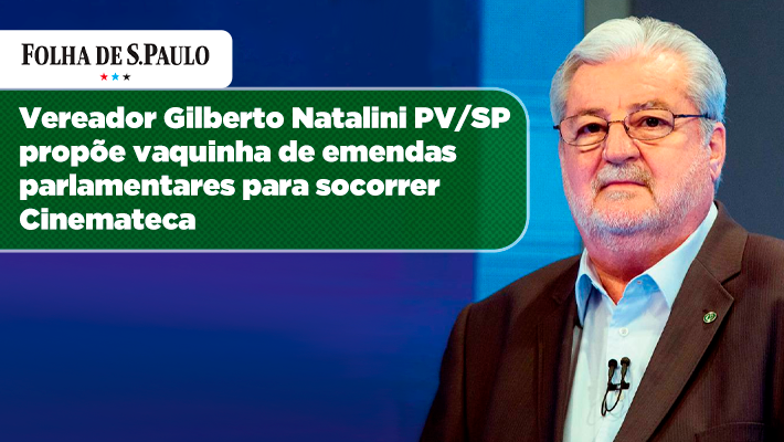 Vereador-Gilberto-Natalini-PV-SP-propoe-vaquinha-de-emendas-parlamentares-para-socorrer-Cinemateca